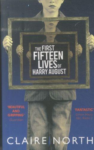 THE FIRST FIFTEEN LIVES OF HARRY AUGUST - THE WORD-OF-MOUTH BESTSELLER YOU WON'T WANT TO MISS