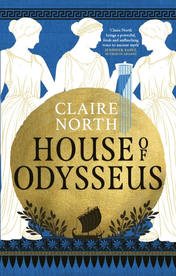 THE SONGS OF PENELOPE - HOUSE OF ODYSSEUS - THE BREATHTAKING RETELLING THAT BRINGS ANCIENT MYTH TO L