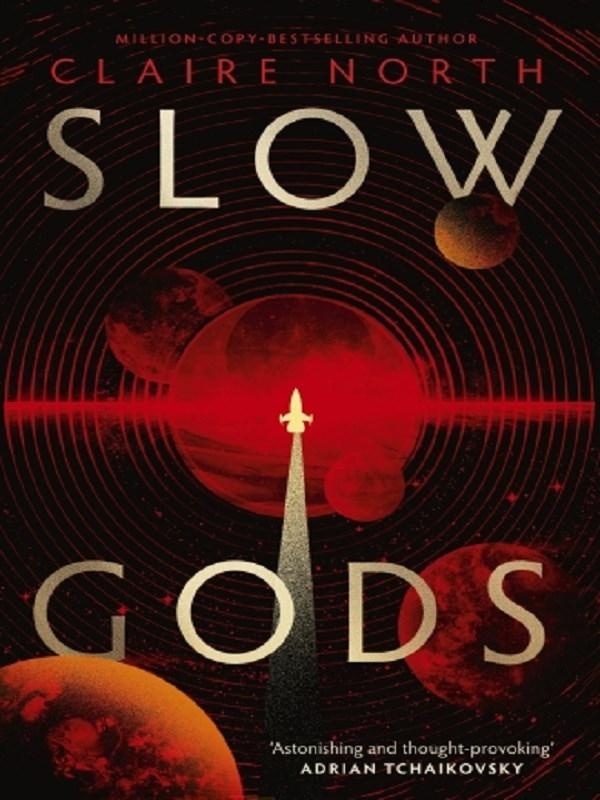SLOW GODS - A SPACE OPERA OF BREATHTAKING IMAGINATION FROM THE MOST ORIGINAL VOICE IN SPECULATIVE FI