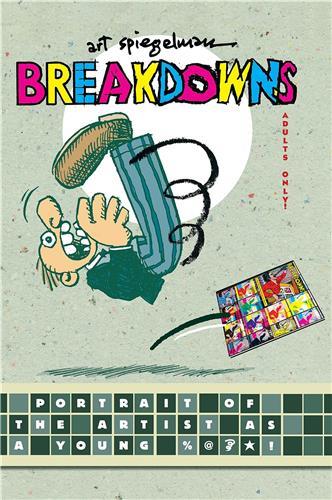ART SPIEGELMANN BREAKDOWNS : PORTRAIT OF THE ARTIST AS A YOUNG % &*! /ANGLAIS