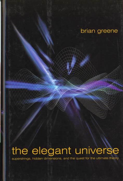 THE ELEGANT UNIVERSE : SUPERSTRINGS, HIDDEN DMENSIONS, AND THE QUEST FOR THE ULTIMATE THEOY