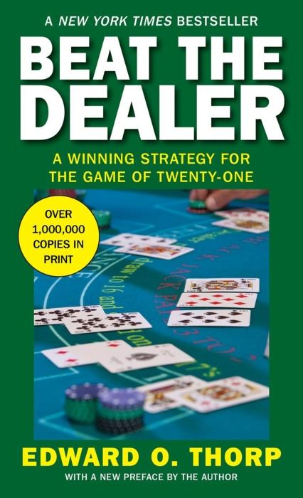 BEAT THE DEALER - A WINNING STRATEGY FOR THE GAME OF TWENTY-ONE