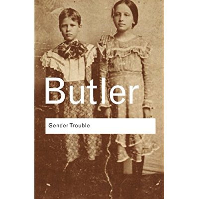 ROUTLEDGE CLASSICS - GENDER TROUBLE - FEMINISM AND THE SUBVERSION OF IDENTITY