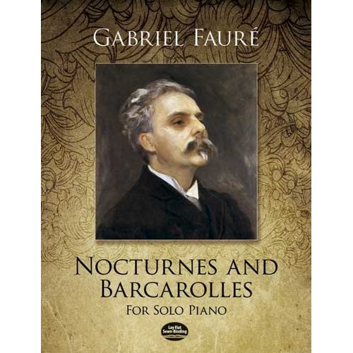 GABRIEL FAURE: NOCTURNES AND BARCAROLLES FOR SOLO PIANO PIANO