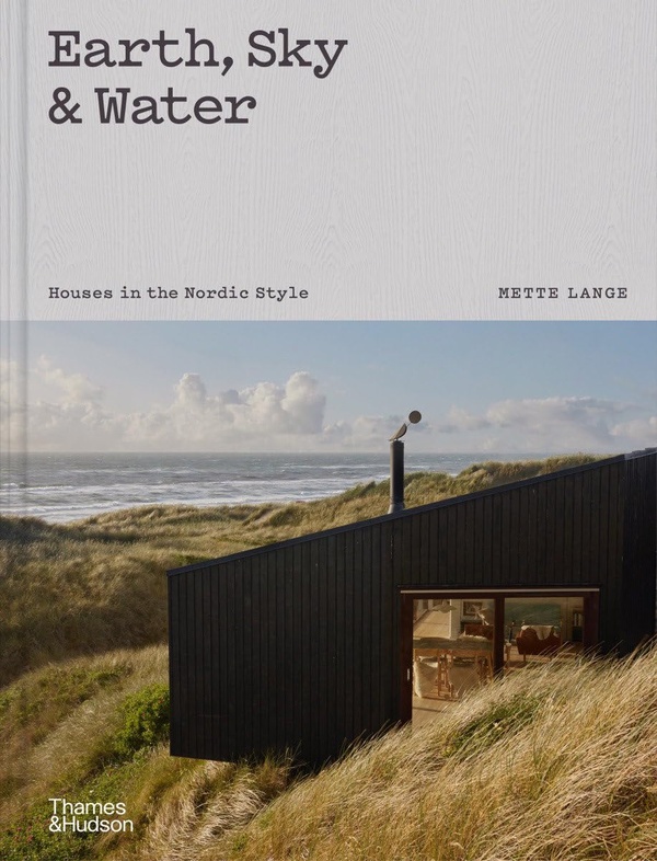 EARTH, SKY & WATER: HOUSES IN THE NORDIC STYLE /ANGLAIS