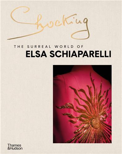 SHOCKING THE SURREAL WORLD OF ELSA SCHIAPARELLI /ANGLAIS