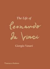 GIORGIO VASARI THE LIFE OF LEONARDO DA VINCI /ANGLAIS