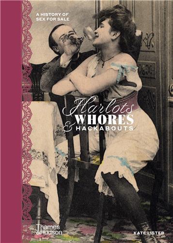 HARLOTS, WHORES & HACKABOUTS A HISTORY OF SEX FOR SALE /ANGLAIS