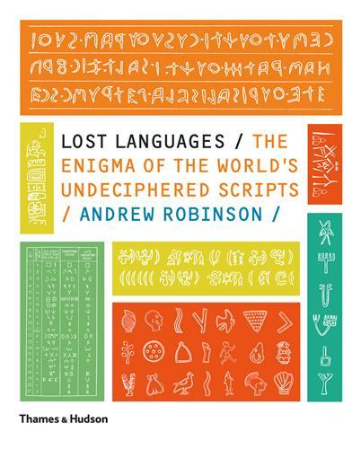 LOST LANGUAGES THE ENIGMA OF THE WORLD'S UNDECIPHERED SCRIPTS /ANGLAIS