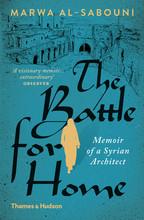 THE BATTLE FOR HOME - THE MEMOIR OF A SYRIAN ARCHITECT (PAPERBACK) /ANGLAIS