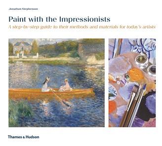 PAINT WITH THE IMPRESSIONISTS A STEP BY STEP GUIDE (PAPERBACK) /ANGLAIS