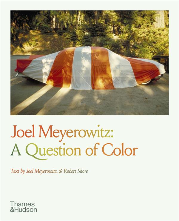 JOEL MEYEROWITZ : A QUESTION OF COLOUR /ANGLAIS