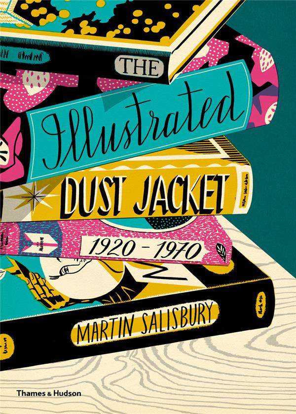 THE ILLUSTRATED DUST JACKET 1920-1970 /ANGLAIS