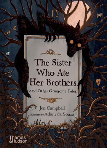 THE SISTER WHO ATE HER BROTHERS AND OTHER GRUESOME TALES /ANGLAIS