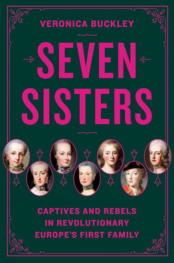 SEVEN SISTERS CAPTIVES AND REBELS IN REVOLUTIONARY EUROPE'S FIRST FAMILY /ANGLAIS