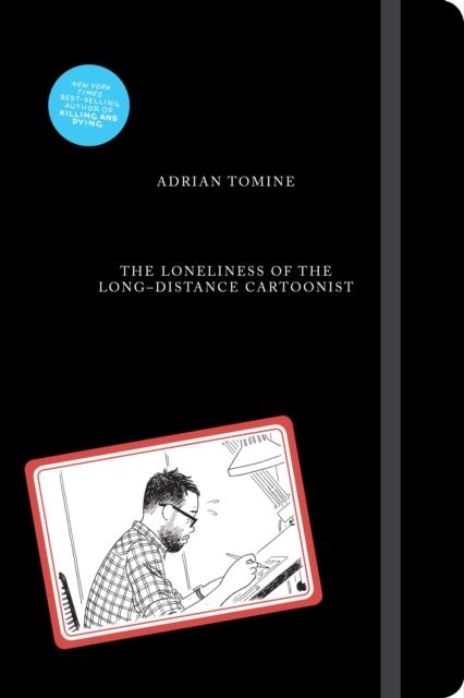 LONELINESS OF THE LONG DISTANCE CARTOONIST