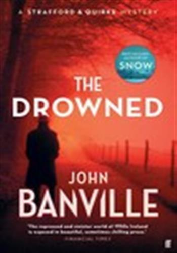 STRAFFORD AND QUIRKE - THE DROWNED - A STRAFFORD AND QUIRKE MURDER MYSTERY