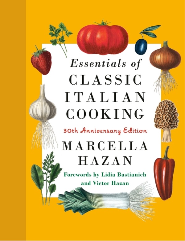 ESSENTIALS OF CLASSIC ITALIAN COOKING - 30TH ANNIVERSARY EDITION: A COOKBOOK