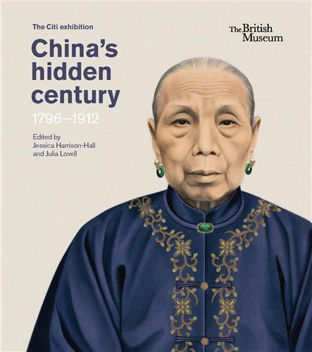 CHINA S HIDDEN CENTURY: 1796-1912 /ANGLAIS