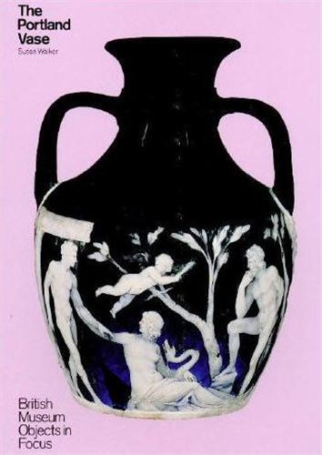 THE PORTLAND VASE (BRITISH MUSEUM OBJECTS IN FOCUS) /ANGLAIS