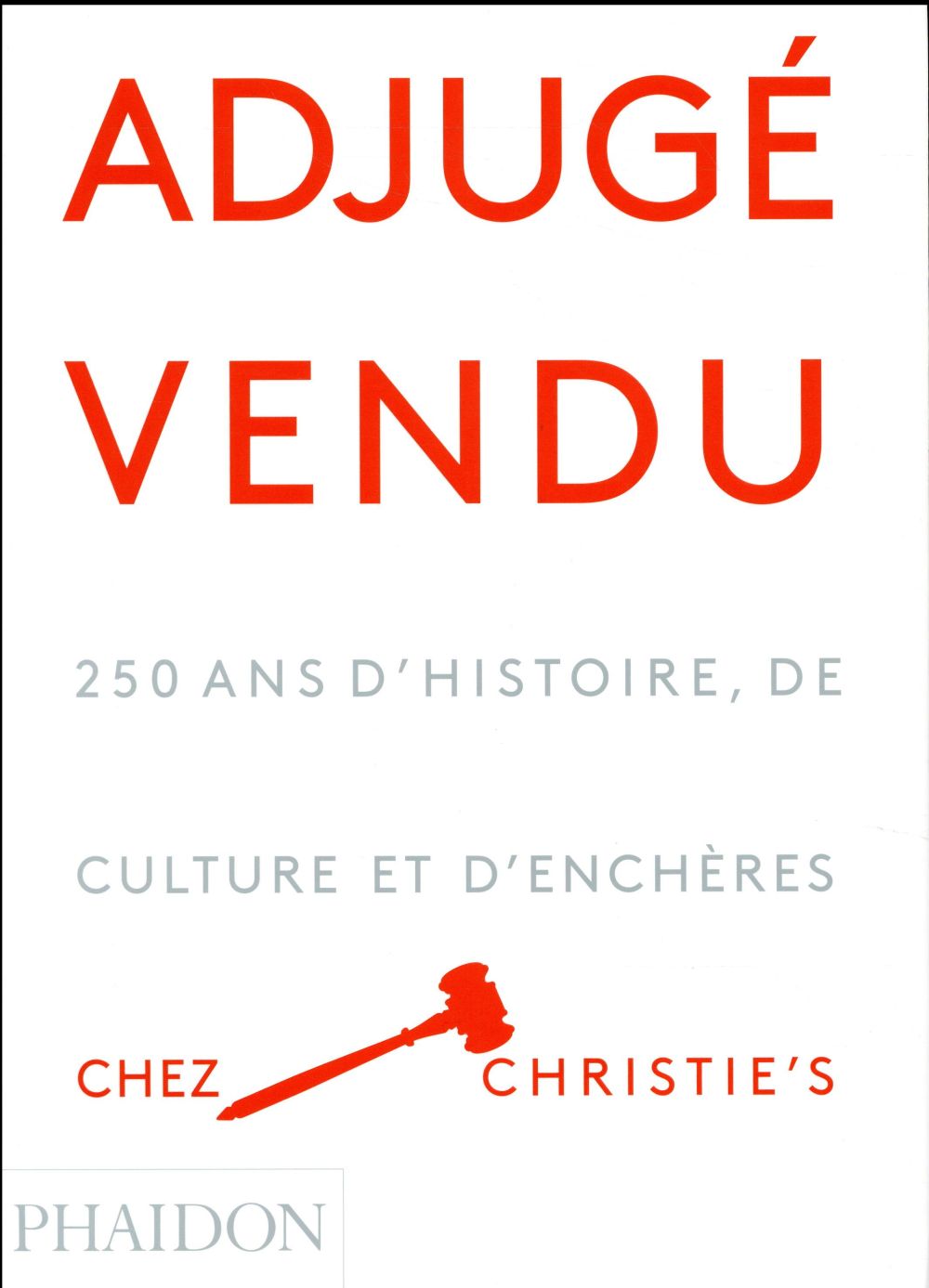 ADJUGE VENDU - 250 ANS D'HISTOIRE DE CULTURE ET D'ENCHERES CHEZ CHRISTIES