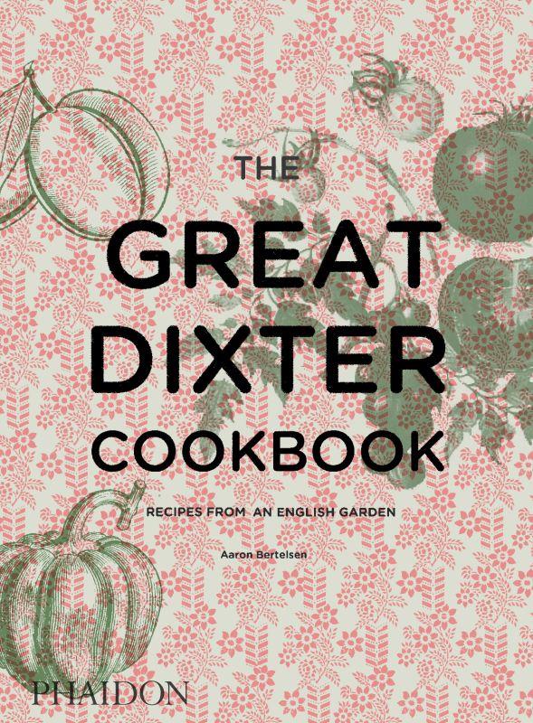 THE GREAT DIXTER COOKBOOK - RECIPES FROM AN ENGLISH GARDEN
