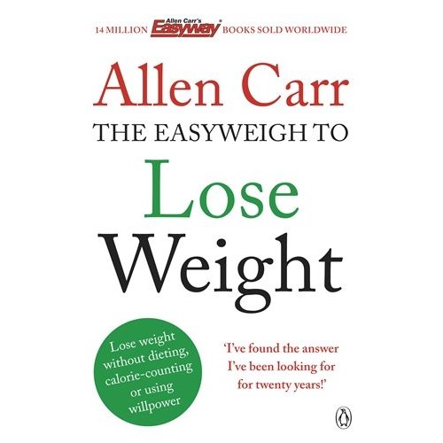 ALLEN CARR'S EASYWEIGH TO LOSE WEIGHT - THE REVOLUTIONARY METHOD TO LOSING WEIGHT FAST FROM INTERNAT