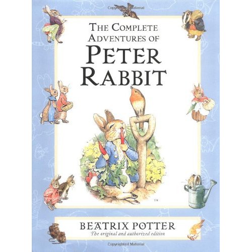 THE COMPLETE ADVENTURES OF PETER RABBIT: THE TALE OF PETER RABBIT: THE TALE OF BENJAMIN BUNNY: THE T