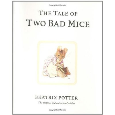 BEATRIX POTTER ORIGINALS - THE TALE OF TWO BAD MICE - THE ORIGINAL AND AUTHORIZED EDITION