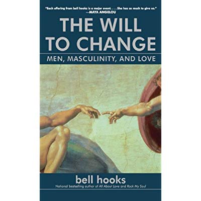 THE WILL TO CHANGE - MEN, MASCULINITY, AND LOVE