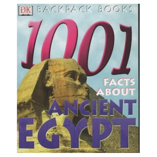 DK BACKPACK BOOKS:  1001 FACTS ABOUT ANCIENT EGYPT