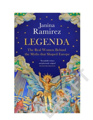 LEGENDA - THE REAL WOMEN BEHIND THE MYTHS THAT SHAPED EUROPE