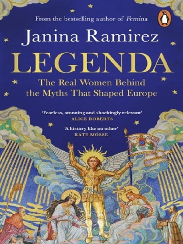 LEGENDA - THE REAL WOMEN BEHIND THE MYTHS THAT SHAPED EUROPE