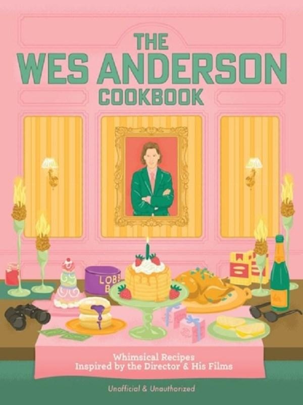 DIRECTOR'S CUT KITCHEN - THE WES ANDERSON COOKBOOK - WHIMSICAL RECIPES INSPIRED BY THE DIRECTOR AND