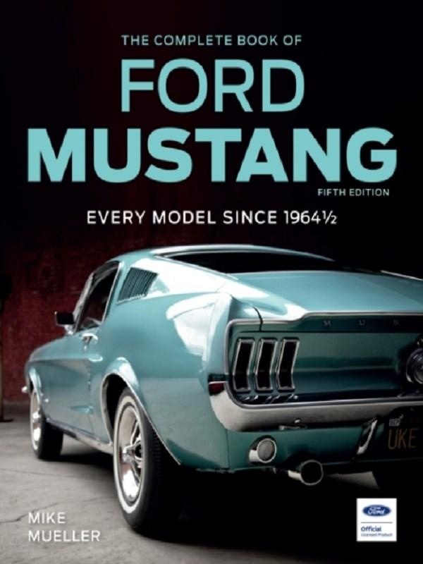 COMPLETE BOOK SERIES - THE COMPLETE BOOK OF FORD MUSTANG, FIFTH EDITION - EVERY MODEL SINCE 1964 1/2