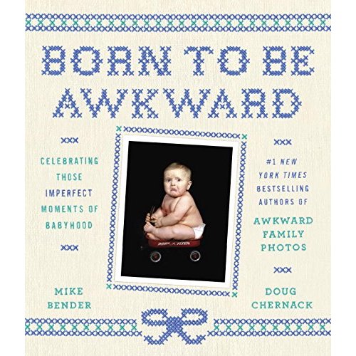BORN TO BE AWKWARD : MOMENTS OF BABYHOOD /ANGLAIS