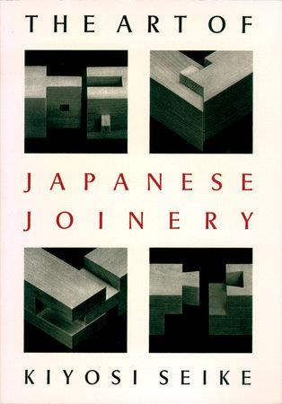 THE ART OF JAPANESE JOINERY /ANGLAIS