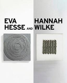 EVA HESSE AND HANNAH WILKE EROTIC ABSTRACTION /ANGLAIS