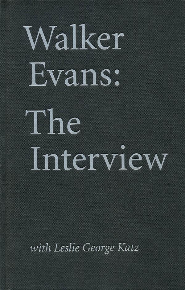 WALKER EVANS: THE INTERVIEW WITH LESLIE GEORGE KATZ /ANGLAIS