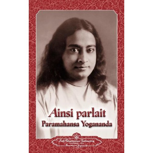 AINSI PARLAIT PARAMAHANSA YOGANANDA