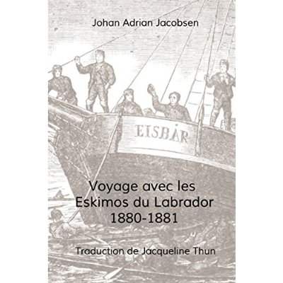 VOYAGE AVEC LES ESKIMOS DU LABRADOR, 1880-1881