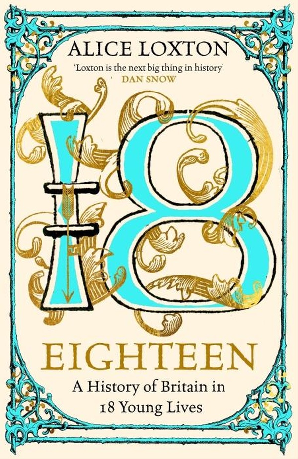 EIGHTEEN - A HISTORY OF BRITAIN IN 18 YOUNG LIVES