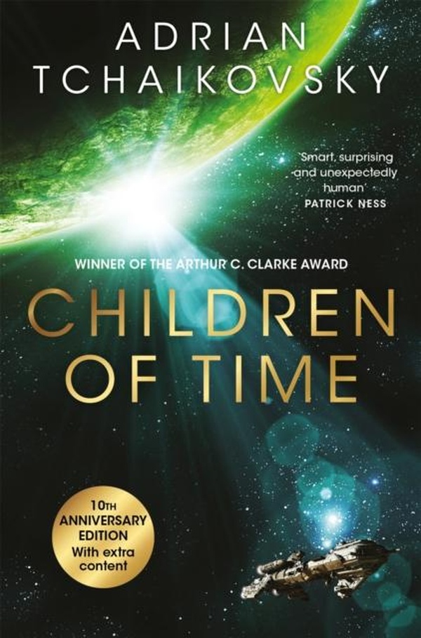 THE CHILDREN OF TIME NOVELS - T01 - CHILDREN OF TIME - THE 10TH ANNIVERSARY EDITION OF THE ARTHUR C.