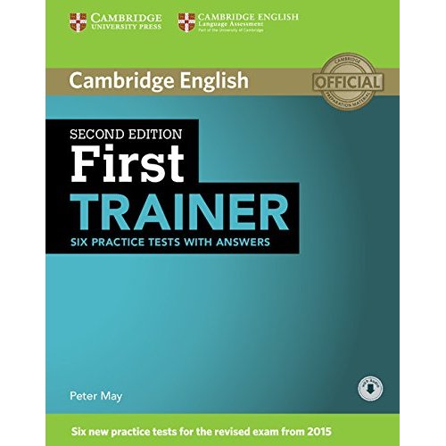 FIRST TRAINER SIX PRACTICE TESTS WITH ANSWERS AND DOWNLOADABLE AUDIO