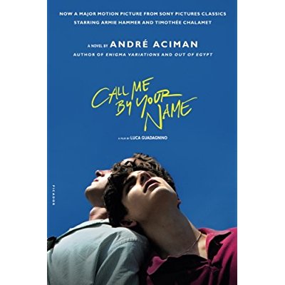 CALL ME BY YOUR NAME - A NOVEL
