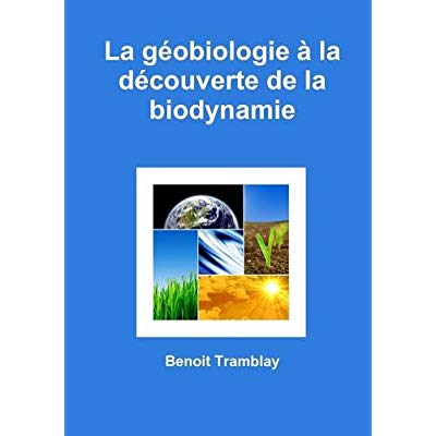 LA GEOBIOLOGIE A LA DECOUVERTE DE LA BIODYNAMIE