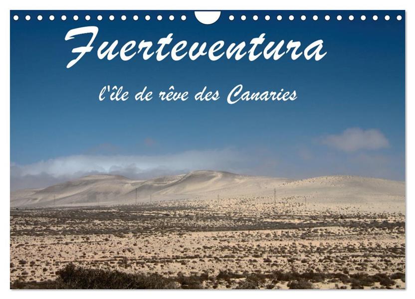 FUERTEVENTURA - L'ILE DE REVE DES CANARIES (CALENDRIER MURAL 2024 DIN A4 VERTICAL), CALVENDO CALENDR