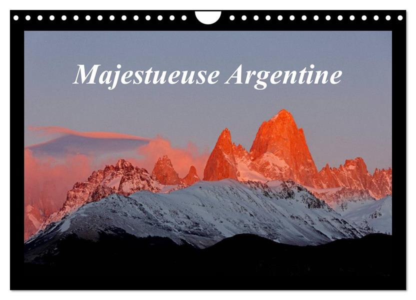 MAJESTUEUSE ARGENTINE (CALENDRIER MURAL 2024 DIN A4 VERTICAL), CALVENDO CALENDRIER MENSUEL - PHOTOGR