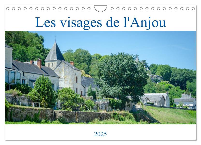 LES VISAGES DE L'ANJOU (CALENDRIER MURAL 2025 DIN A4 VERTICAL), CALVENDO CALENDRIER MENSUEL - VISITE