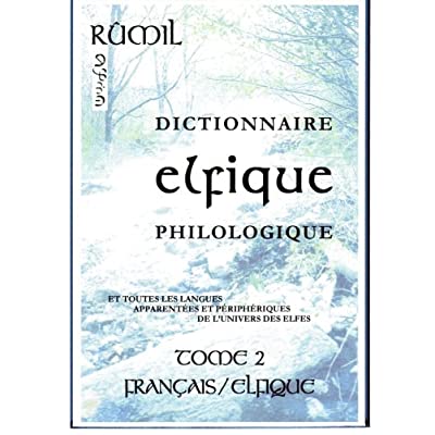 DICTIONNAIRE ELFIQUE PHILOLOGIQUE - TOME 2